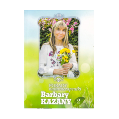 Porady naturoterapeutki Barbary Kazany. Część 2